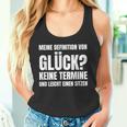 Meine Definitionon Glück Keine Termine Und Lei Tank Top