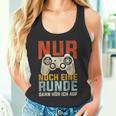 Nur Noch Eine Runde Dann Hör Ich Auf Gamer Zocker Tank Top