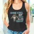 Ohne Esel Ist Aber Alles Doof Esel Bauernhof Hausesel Esel German Tank Top