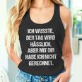 Tag Wird Usslich Aber Mit Dir Saying Fun Tank Top