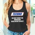 Techno Du Bist Nicht Du Wenn Der Bass Nicht Bumst Tank Top