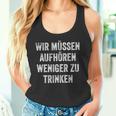 Wir Müssen Aufhören Weniger Zu Trinken Tank Top