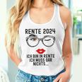 Ich Bin In Rente Ich Muss Gar Nichts 2024 Rentnerin Tank Top