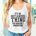 It's Outlander What You Don't Understand Outlander Fans Tank Top