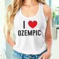 I Love Ozempic I Love Ozempic Tank Top