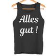 Alles Gut Es Ist Alles Ok Sei Immer Gut Drauf Tank Top