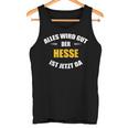 Alles Wird Gut Der Hesse Ist Jetzt Da S Tank Top