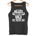 Alles Wird Gut Uli Ist Jetzt Da Tank Top