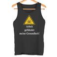 Arbeit Gefährdet Meine Gesundheit Slogan Fun Tank Top