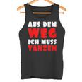 Aus Dem Weg Ich Muss Tanzen Motif For Dancer Tank Top