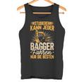 Baggerfahrer Studieren Kann Jeder Die Elite Fährt Bagger Tank Top