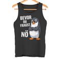 Bevor Du Fragst Nein Pinguin Tank Top