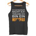 Biker Motorcycle Ich Träume Ich Bin Ein Motorrad Tank Top