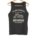 Chopper Ich Bin Dann Mal Motorrad Fahren Tank Top