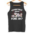 Cow Ich Mag Halt Einfach Cows Ok Bauer Cow Tank Top