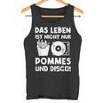 Das Leben Ist Nicht Nur Pommes Und Disco Tank Top