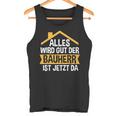 Der Bauherr Ist Jetzt Da Bauherr Hausbau Tank Top