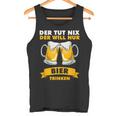 Der Tut Nix Der Will Nur Biertrinken Tank Top