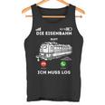 Die Eisenbahn Ruft Ich Muss Los Lokführer Tank Top