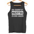 Du Darfst Meister Zu Mir Sagen Tank Top