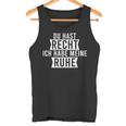 Du Hast Recht Ich Habe Meine Ruhe Tank Top