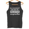 Du Kannst Mich Auch Mit Meister Ansprechen Tank Top