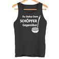 Du Stehst Dem Schreper Tank Top