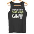 Am Ende Ergibt Alles Einen Gin Alcohol Gin Tonic Cocktail Tank Top