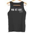 Frostbeule Mir Ist Kalt 24 Tank Top