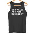 Fun Ich So Aus Als Hätt Ich Lust Tank Top