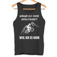 Cycling Warum Ich Ohne Akku Fahre Fahrradfahrre Warum Ich Ohne Akku Tank Top