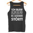 Ich Bleib So Wie Ich Bin Weil Es Andere Stört Tank Top