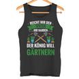 Gardening Reich Mir Den Spadeen Der König Will Gardening Tank Top