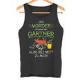 Garten Outfit Der Mörder Ist Immer Der Gärtner Tank Top