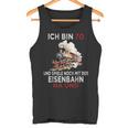 Ich Bin 70 Und Spiele Noch Mit Der Eisenbahn Na Und Tank Top