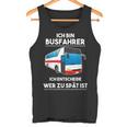 Ich Bin Busfahrer Ich Decide Wer Zu Lät Ist Busfahrer Tank Top