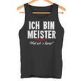 Ich Bin Meister Warum Weil Ich Kann Handwerker S Tank Top