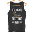 Ich Dachshund Jetzt Ins Bett Hund Müde Schlaf Sleep Tank Top