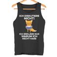 Ich Diskutiere Nicht Ich Erkläre Nur Warum Ich Recht Haben Ich Diskutier Tank Top