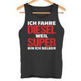 Ich Fahre Diesel Weil Ich Super Bin Slogan Car Tank Top