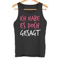 Ich Habe Es Doch Gesagt I Told You So Auf Deutsch Tank Top