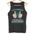 Ich Hasse Es Mit 60 So Gut Auszusehen Was Soll Ich Machen Tank Top