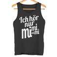 Ich Hörnur Nur Mimimi Tank Top