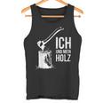 Ich Und Mein Holz Feuerholz Hacken Ich Und Mein Holz Tank Top