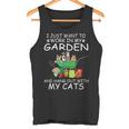 I Just Want To Work In My Garden And Hang Out With My Cats Tank Top