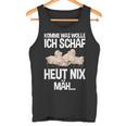 Komme Was Wolle Ich Schaf Heut Nix Mah Farmers Tired Sheep S Tank Top