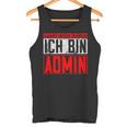 Lassen Mich Durch Ich Bin Admin Informatik Itler Tank Top