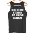 Lieber Stehend Sterben Als Kneiend Leben Tank Top