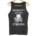 Mir Reichts Ich Geh Knitting Sewing Crochet Knitted Tank Top