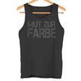 Mut Zur Farbe Schwarzer Humour Lover Tank Top